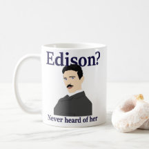 Tesla taquinant Edison - n'a jamais entendu parler