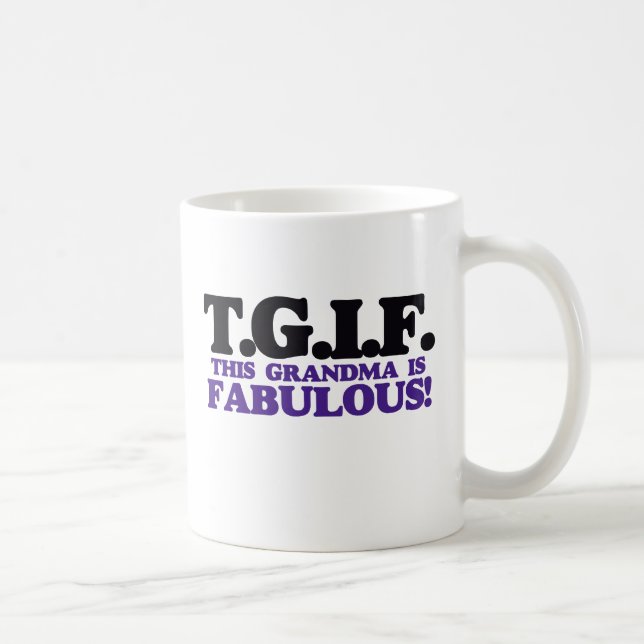 Mug TGIF cette grand-mère est fabuleuse (Droite)