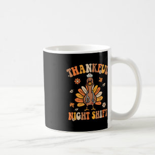 Mug Thankful Night Shift Nurft Super Thanksgiving Tur