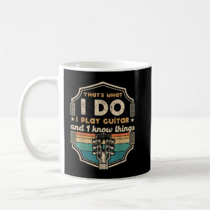 Mug That's What I Do I Play Guitar et I Know Things