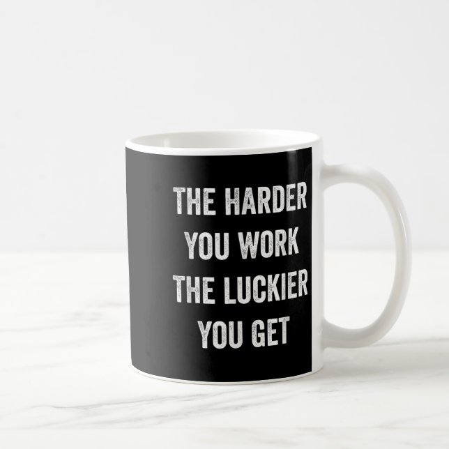 Mug The Harder You Work The Luckier You Get Motivation (Droite)