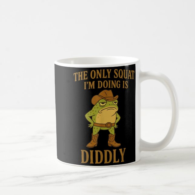 Mug The Only Squat I'm Doing Is Diddly Cowboy Frog Mem (Droite)