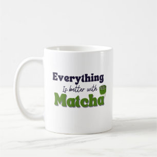 Mug Thé vert Matcha, Tout est mieux avec matcha