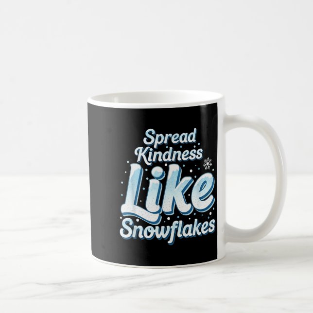 Mug Themed Spread Kindness Like Snowflakes Sitive Mess (Droite)