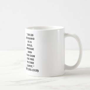 Mug Theodore Roosevelt je suis aussi fort comme