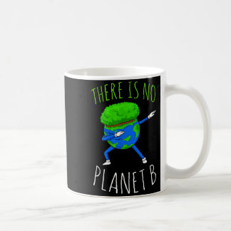Mug There Is No Planet B Funny Earth Day 2022 