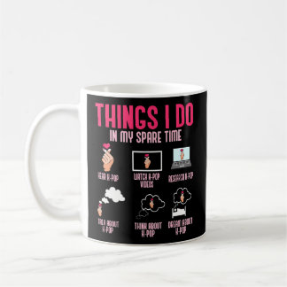 Mug Things I Do In My Spare Time Kpop Korean Pop Music