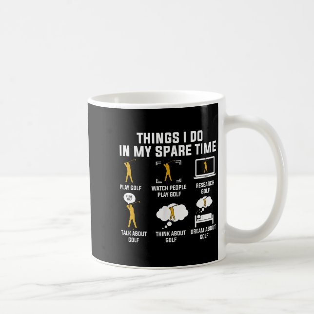 Mug Things I Do In My Spare Time Play Golf  (Droite)