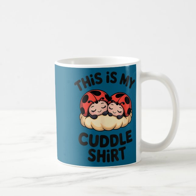 Mug This Is My Cuddle Shirt Cute Ladybugs Cozy Matchin (Droite)