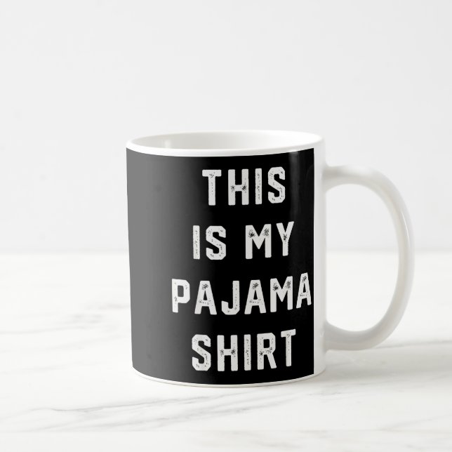 Mug This Is My Pajama Shirt Gift Funny Humor Quote Chr (Droite)