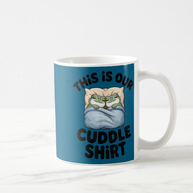 Mug This Is Our Cuddle Shirt Cute Frog Couple  (Droite)