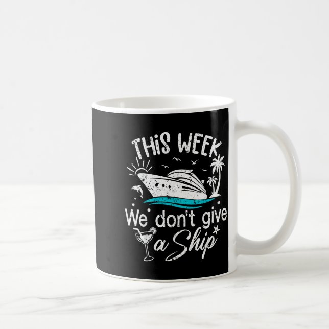 Mug This Week We Don't Give A Ship Family Cruise Vacat (Droite)