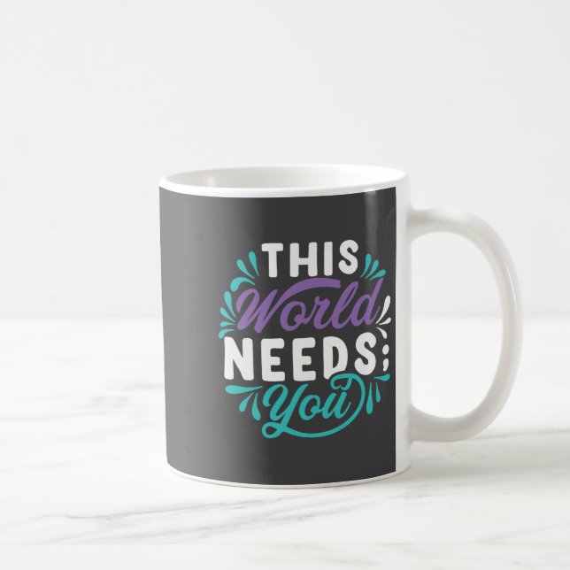 Mug This World Needs You Premium  (Droite)