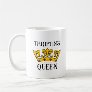 Mug Thrifting Queen- Funny Bargain Hunter's Quotes T-