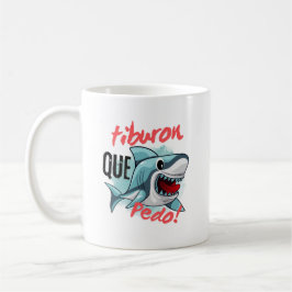 MUG TIBURON DIS QUE PEDO, REQUIN, QU'EST-CE QUI SE PAS