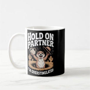 Mug Tiens bon partenaire je suis surstimulé drôle disa