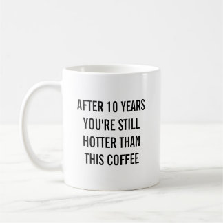 Mug Tin 10th Tenth Wedding Anniversary Still Hotter