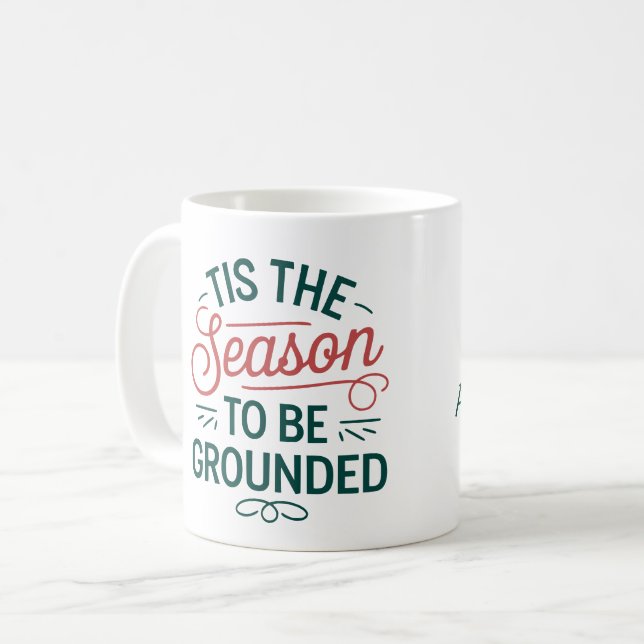 Mug 'Tis The Season to be Ground' - Personnalisable (Devant gauche)