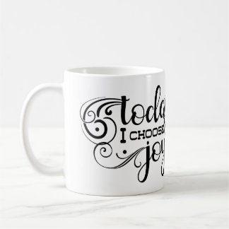 Mug Today I choose Joy