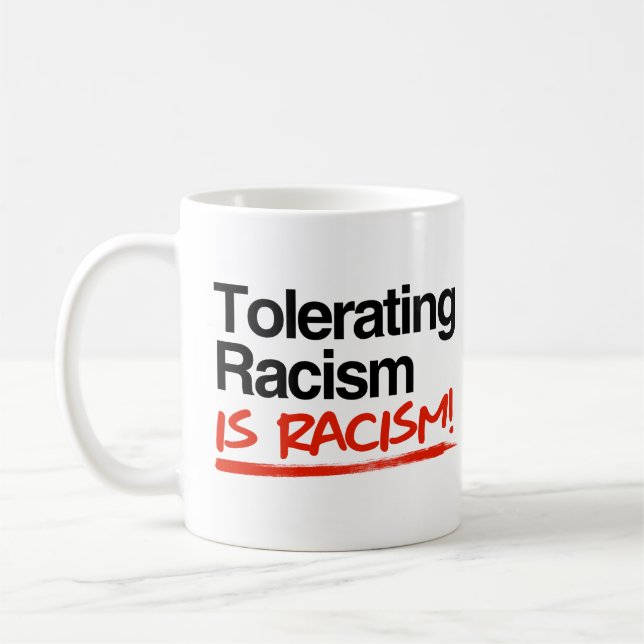Mug Tolérer le racisme est du racisme (Gauche)