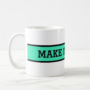 Mug Ton gentil dicton : FAIS EN SORTE QUE ÇA ARRIVE