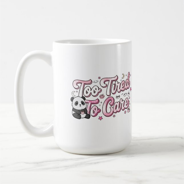Mug "Too Tired To Care" Panda - Cute & Relatable (Gauche)