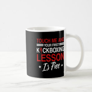 Mug Touchez-Moi Et Votre Première Leçon De Kickboxing 