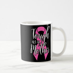 Mug Tough As A Mother - Amusant Cancer du sein Surviva