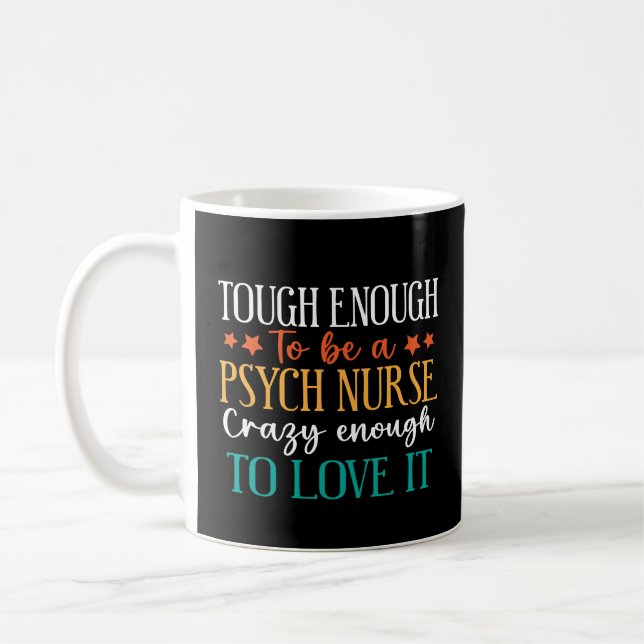 Mug Tough Enough To Be A Psych Nurse  (Gauche)