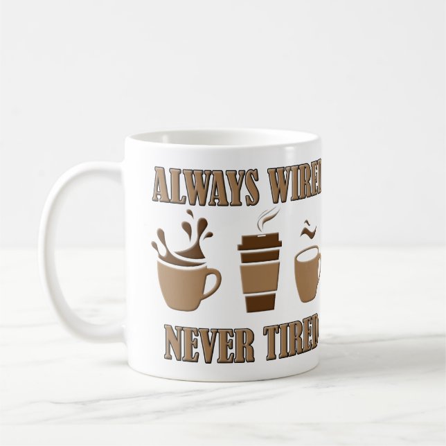 Mug Toujours câblé Jamais fatigué Drôle Café Voyage Mu (Gauche)