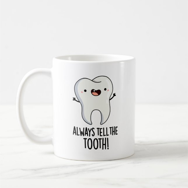Mug Toujours Dire À La Dent Amusante Pun Dentaire (Gauche)