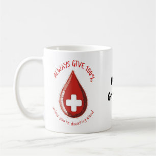 Mug Toujours donner 100% sauf en donnant du sang drôle