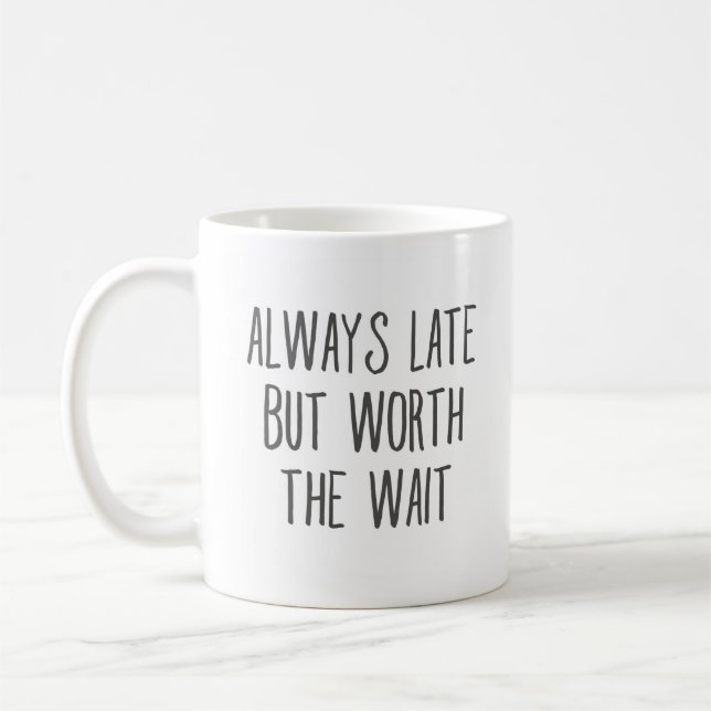 Mug Toujours en retard mais vaut la peine d'attendre d (Gauche)