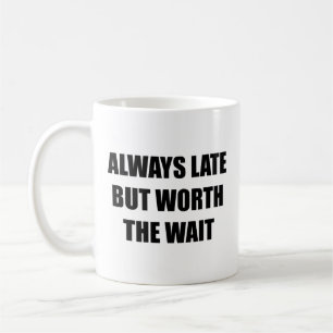 Mug Toujours En Retard, Mais Vaut Le Café D'Attente Mu