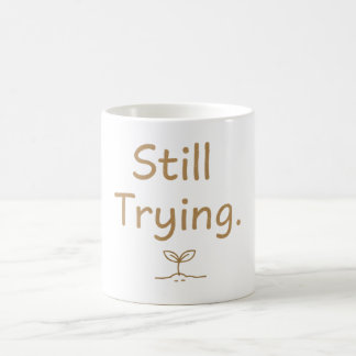 Mug Toujours en train d'essayer – Citation douce et id