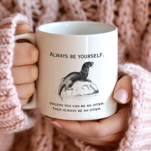 Mug Toujours être soi-même ou une loutre drôle