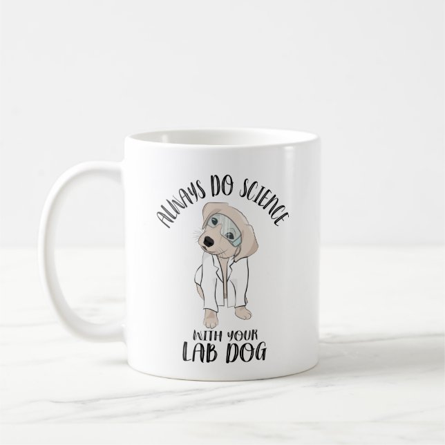 Mug Toujours Faire La Science Avec Votre Chien De Labo (Gauche)