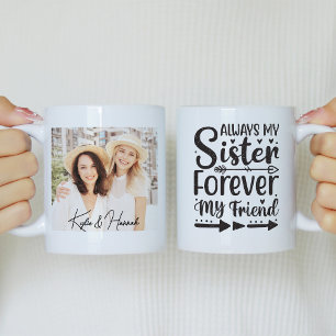Mug Toujours Ma Soeur Pour Toujours Ma Photo D'Ami