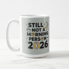 Mug Toujours pas une personne du matin 2026