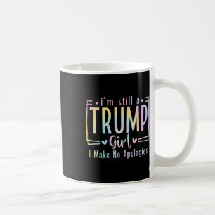 Mug Toujours Une Fille Trump Je Ne M'Excuse Pas Pour L