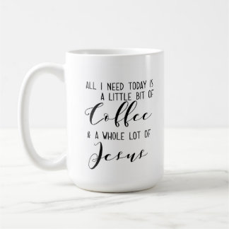 Mug Tous que j'ai besoin aujourd'hui : Café et Jésus