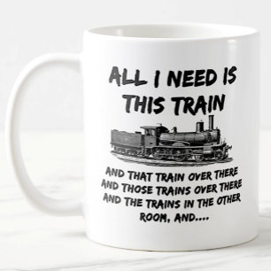 Mug Tout ce dont j'ai besoin, c'est ce train et ça...