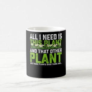 Mug Tout ce dont j'ai besoin, c'est de cette plante et