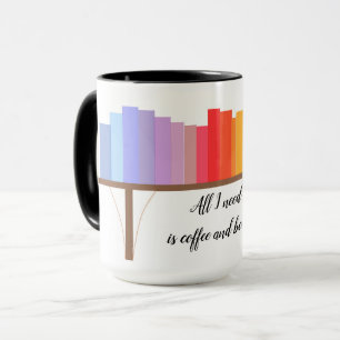 Mug Tout ce dont j'ai besoin, c'est du café et des liv