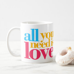 Mug Tout ce dont tu as besoin, c'est d'amour