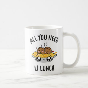 Mug Tout ce dont tu as besoin, c'est de déjeuner