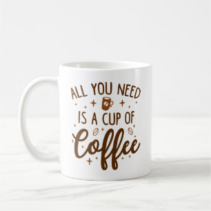 Mug Tout Ce Dont Vous Avez Besoin, C'Est Une Coupe De 