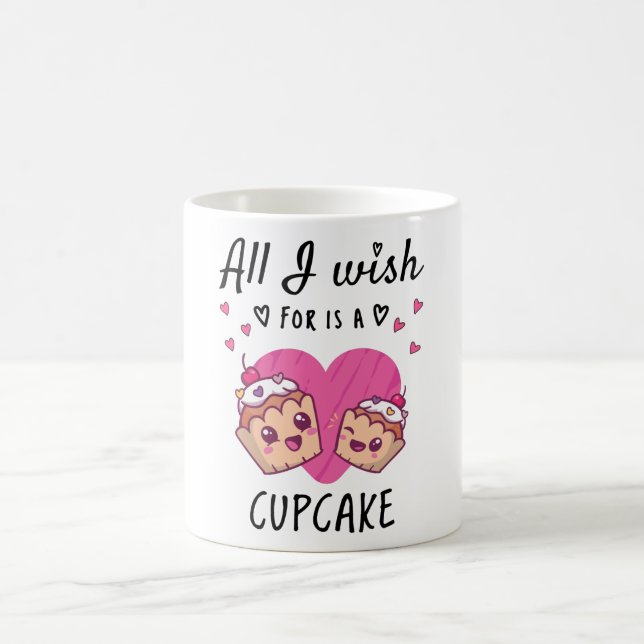 Mug Tout ce que je souhaite, c'est un Cupcake (Centre)