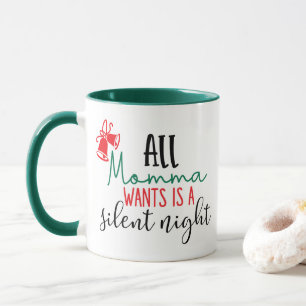 Mug Tout ce que maman veut est une nuit silencieuse   