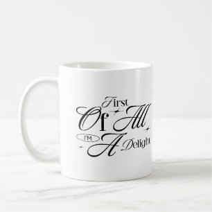 Mug Tout d'abord, je suis un délice amusant Citation s